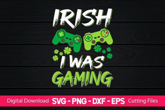 Irish I Was Gaming: A Funny St. Patrick's Day Design for Crafters